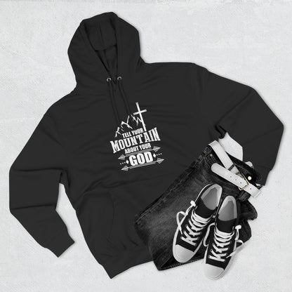 Tell Your Mountain Who He Is Unisex Christian Pullover Hooded Sweatshirt - ClaimedbyGodDesigns