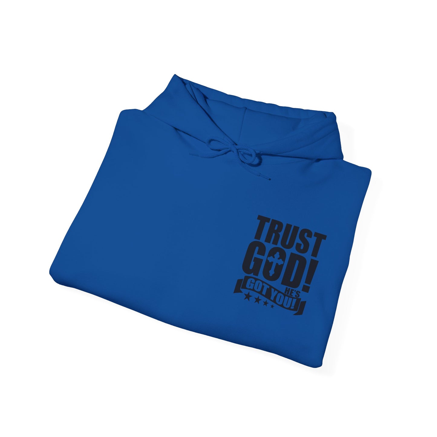 Trust God He's Got You Unisex Christian Hooded Pullover Sweatshirt