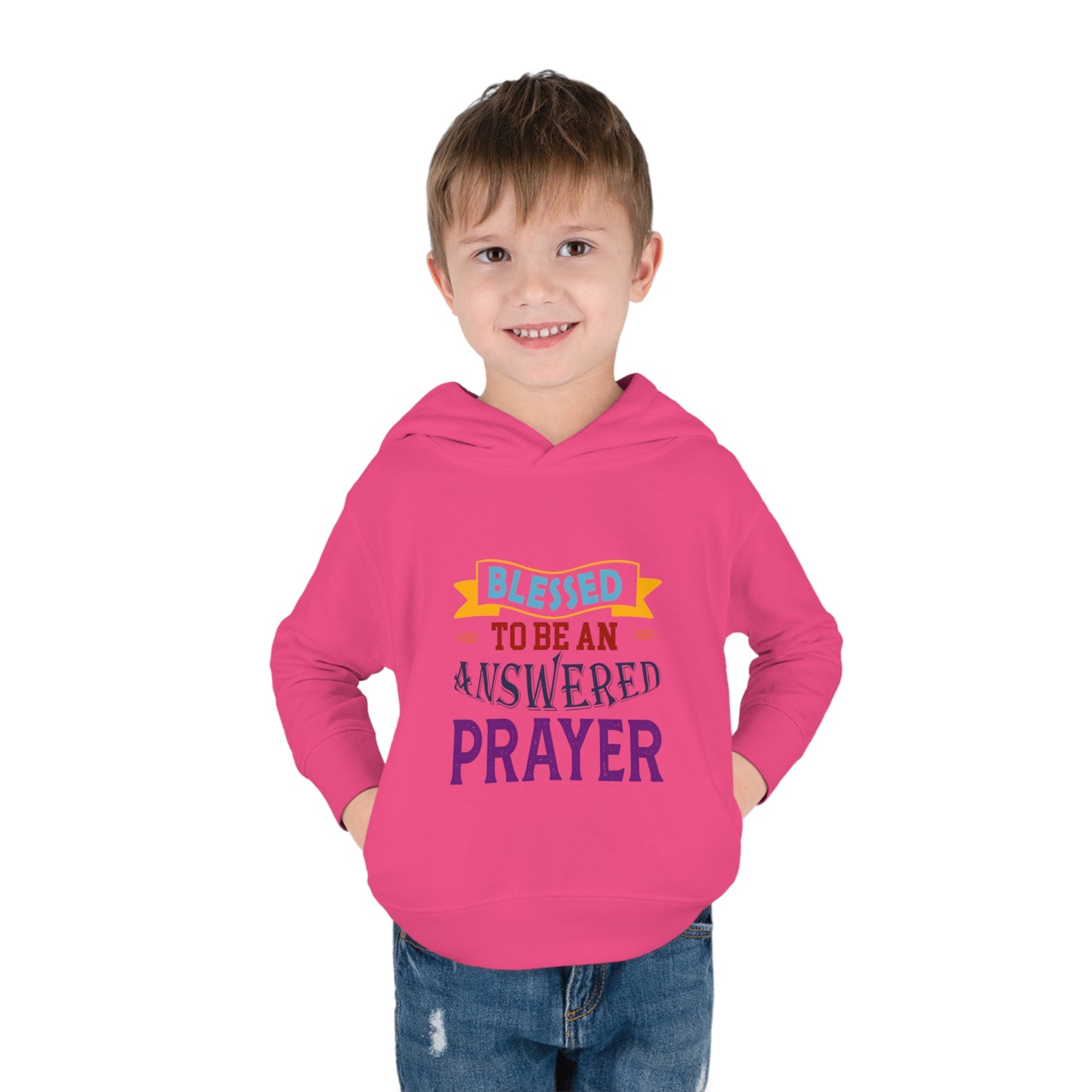 Blessed To Be An Answered Prayer Toddler Pullover Fleece Hoodie Printify