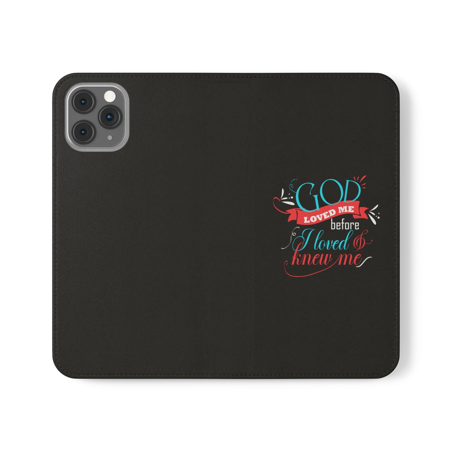 God Loved Me Before I Loved And Knew Me Phone Flip Cases