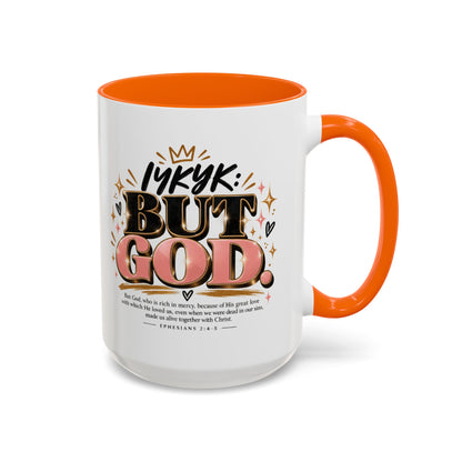 Accent Coffee Mug - “IYKYK But God” Inspirational Christian Coffee Mug (11/15oz)