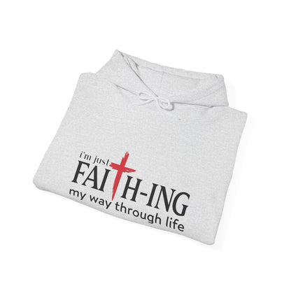 Unisex Christian Hooded Sweatshirt - I'm Just Faith-ing My Way Through Life