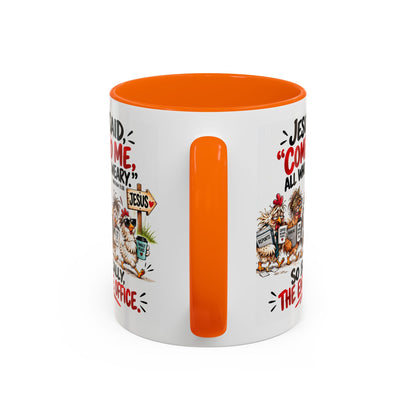 Coffee Mug - "Jesus Said 'Come to Me, All Who Are Weary'" Funny Christian Office Gift