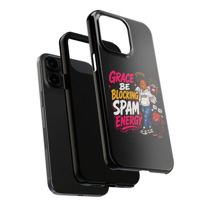 Tough Phone Case — "Grace Be Blocking Spam Energy" Black Protective Phone Cover