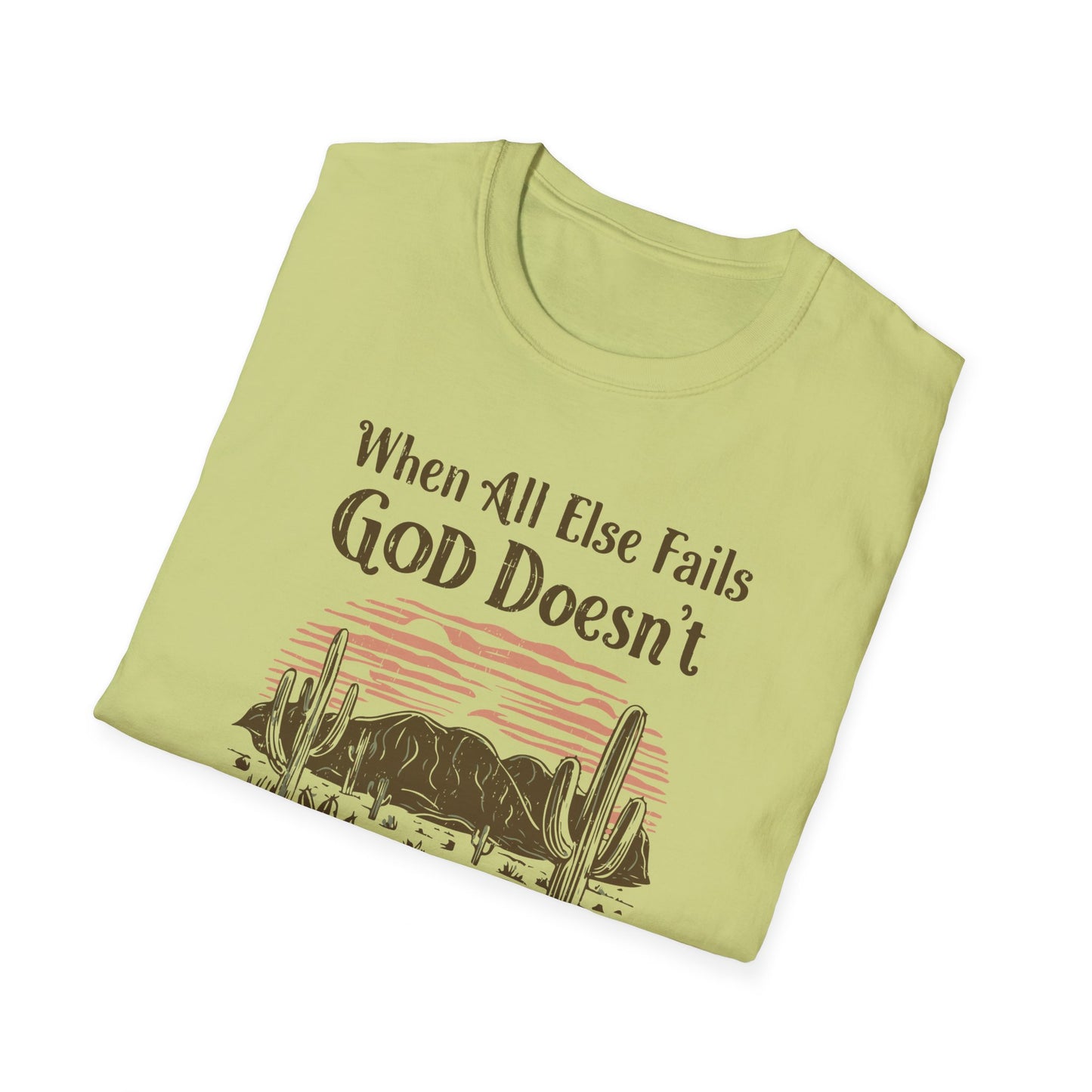 When All Else Fails God Doesn't Christian Unisex T-shirt