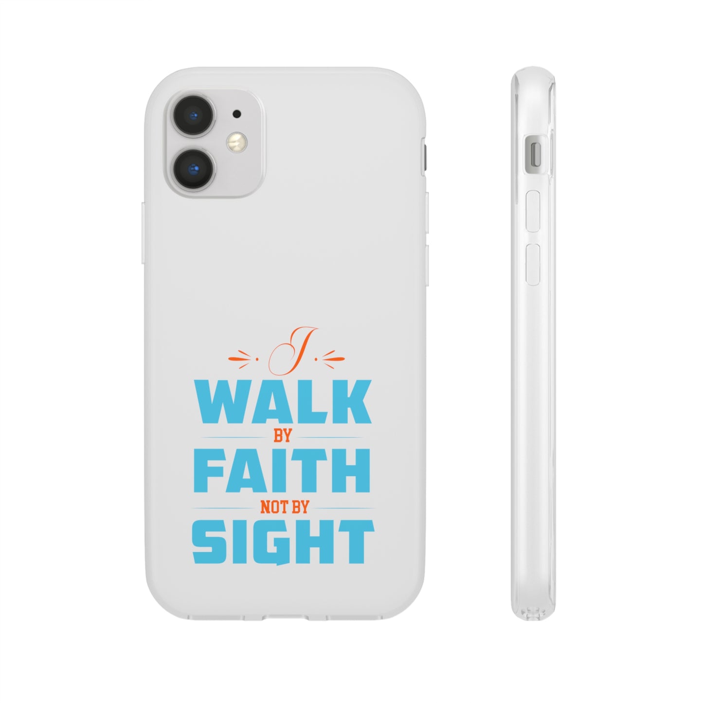 I Walk By Faith & Not By Sight Flexi Phone Case