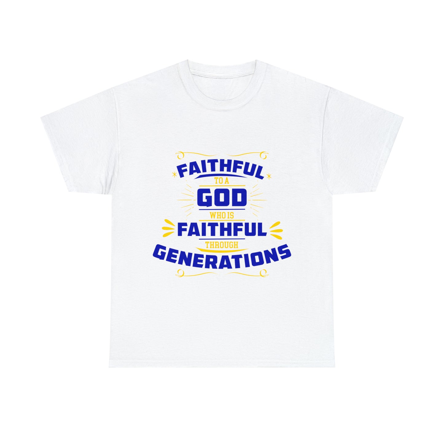 Faithful To A God Who Is Faithful Through Generations Unisex Heavy Cotton Tee