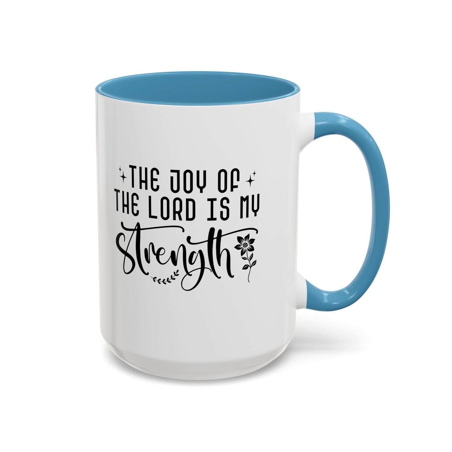 Inspirational Accent Coffee Mug - The Joy of the Lord is My Strength - Perfect for Faith Lovers