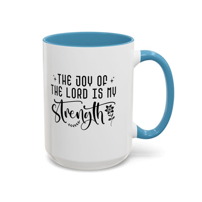 Inspirational Accent Coffee Mug - The Joy of the Lord is My Strength - Perfect for Faith Lovers