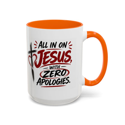 All In on Jesus with Zero Apologies Christian Coffee Mug