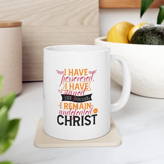 I Have Persevered I Have Stayed The Course I Remain Undefeated In Christ White Ceramic Mug 11oz (double sided printing) Printify