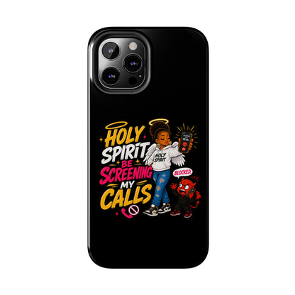 Phone Case — "Holy Spirit Be Screening My Calls" Christian Protective Tough Case - ClaimedbyGodDesigns