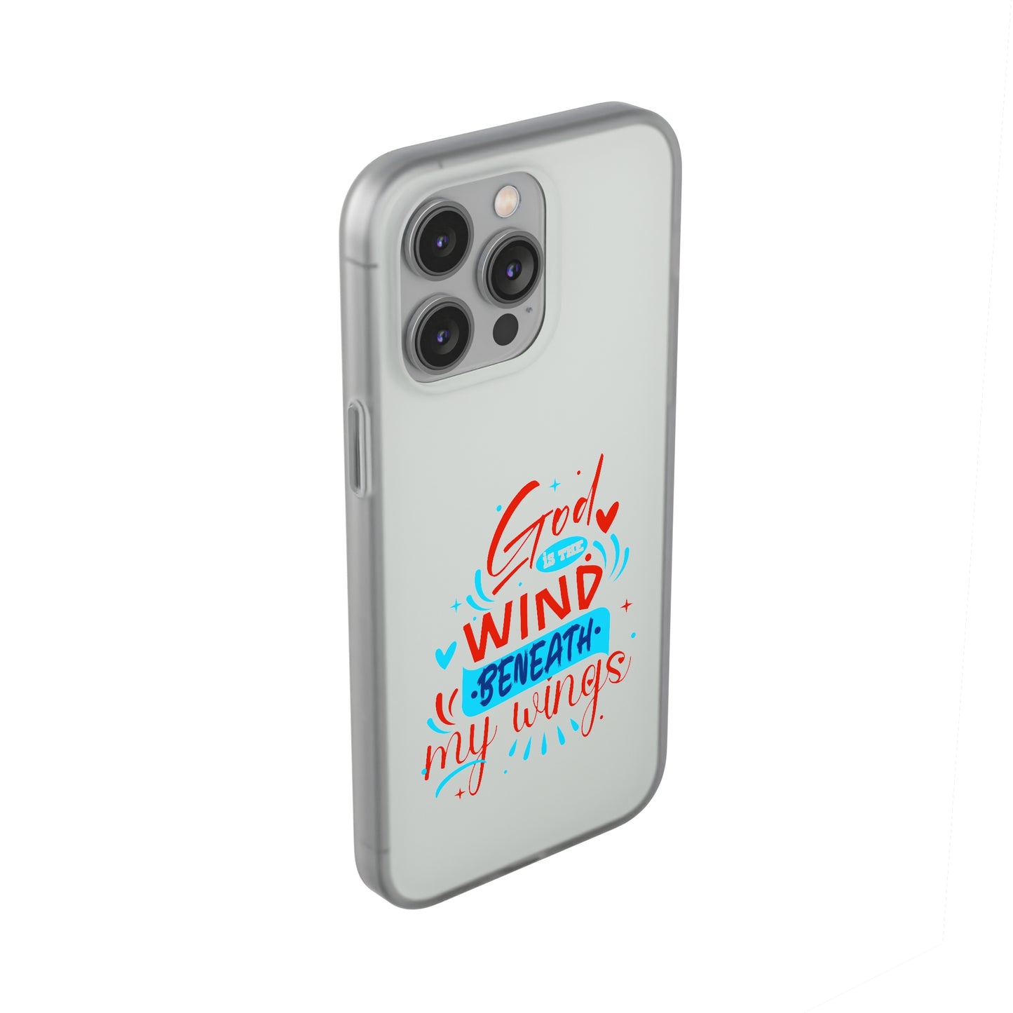 God Is The Wind Beneath My Wings Flexi Phone Case