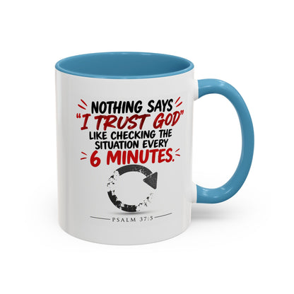 Nothing Says I Trust God Like Checking the Situation Every 6 Minutes Mug
