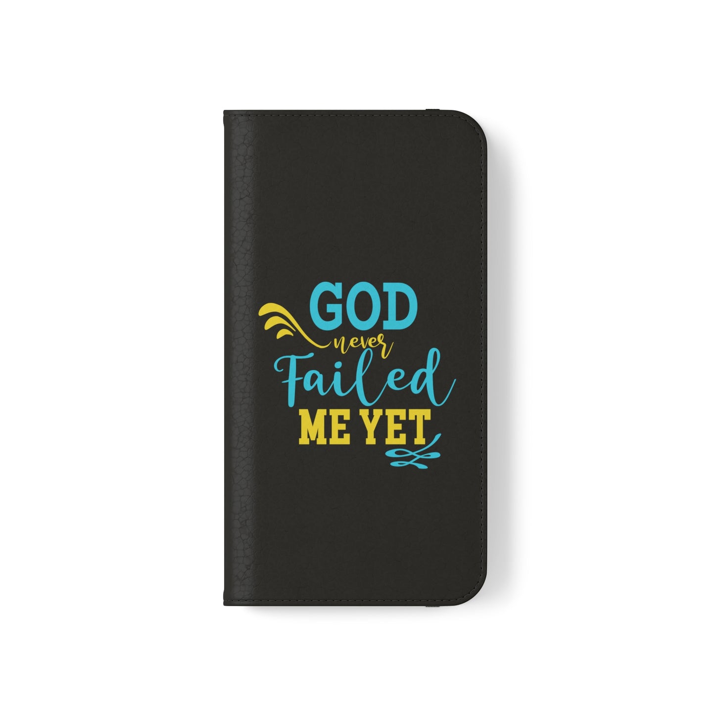 God Never Failed Me Yet Phone Flip Cases