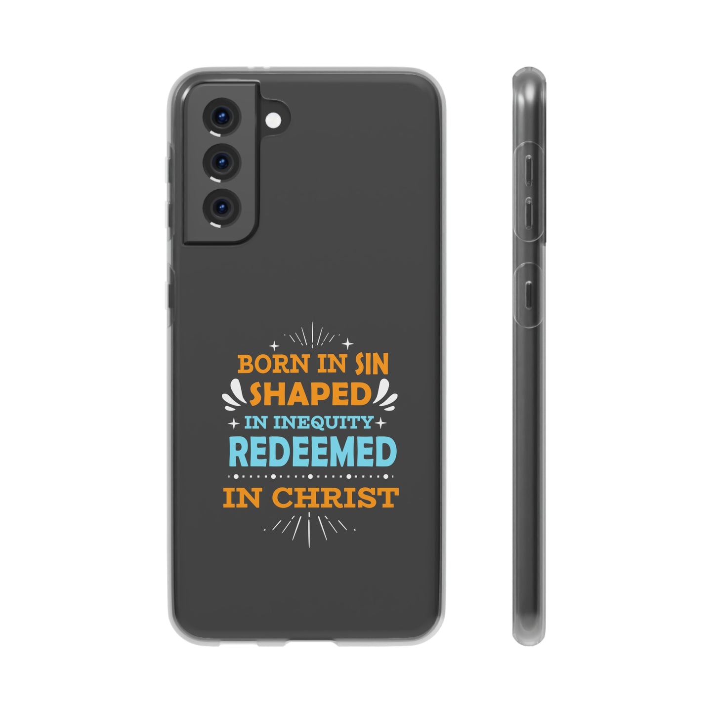 Born In Sin Shaped In Inequity Redeemed In Christ Flexi Phone Case