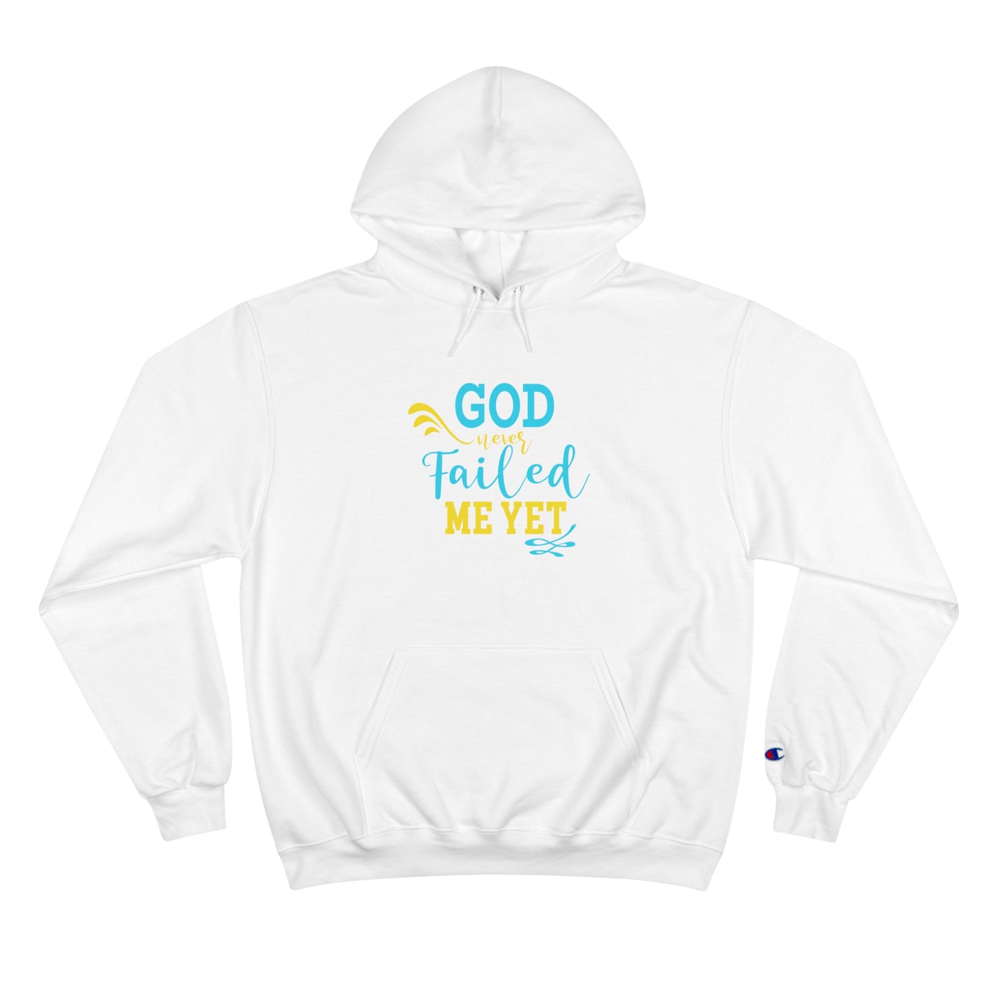 God Never Failed Me Yet Unisex Champion Hoodie