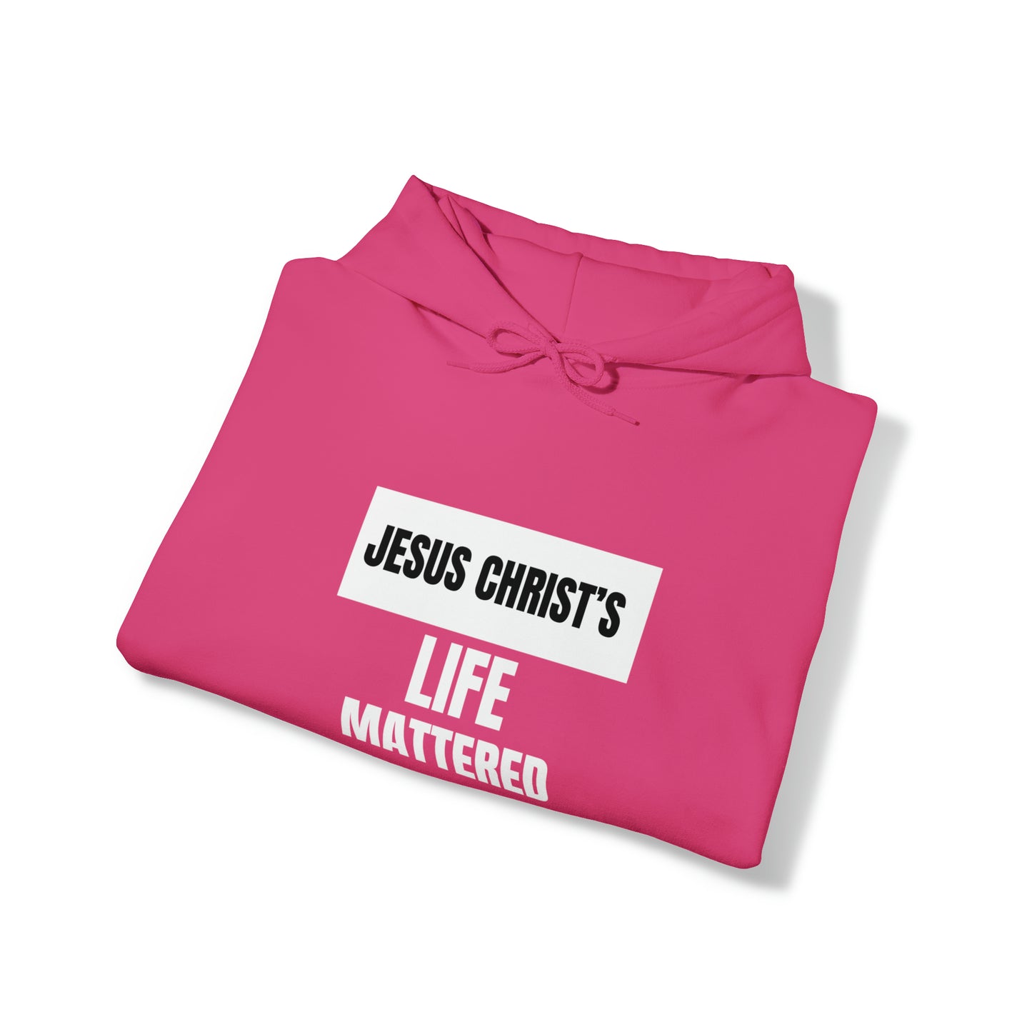 Jesus Christ's Life Mattered Unisex Hooded Sweatshirt Printify