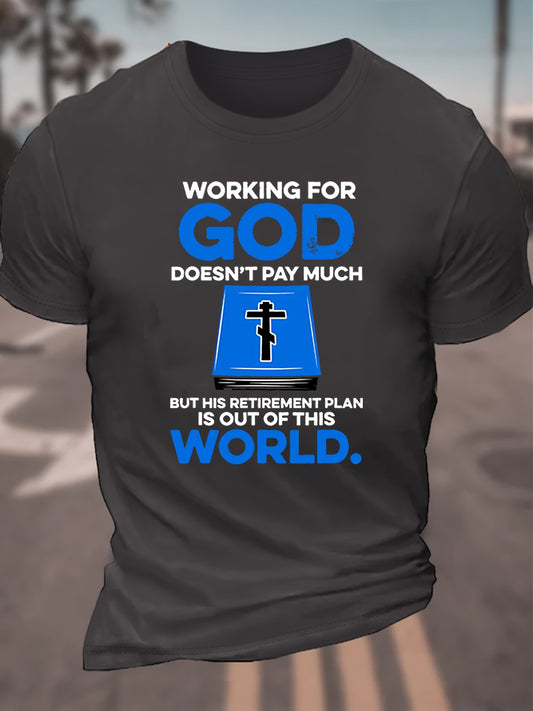 Working For God Doesn't Pay Much But The Retirement Plan Is Out Of This World Men's Christian T-shirt claimedbygoddesigns