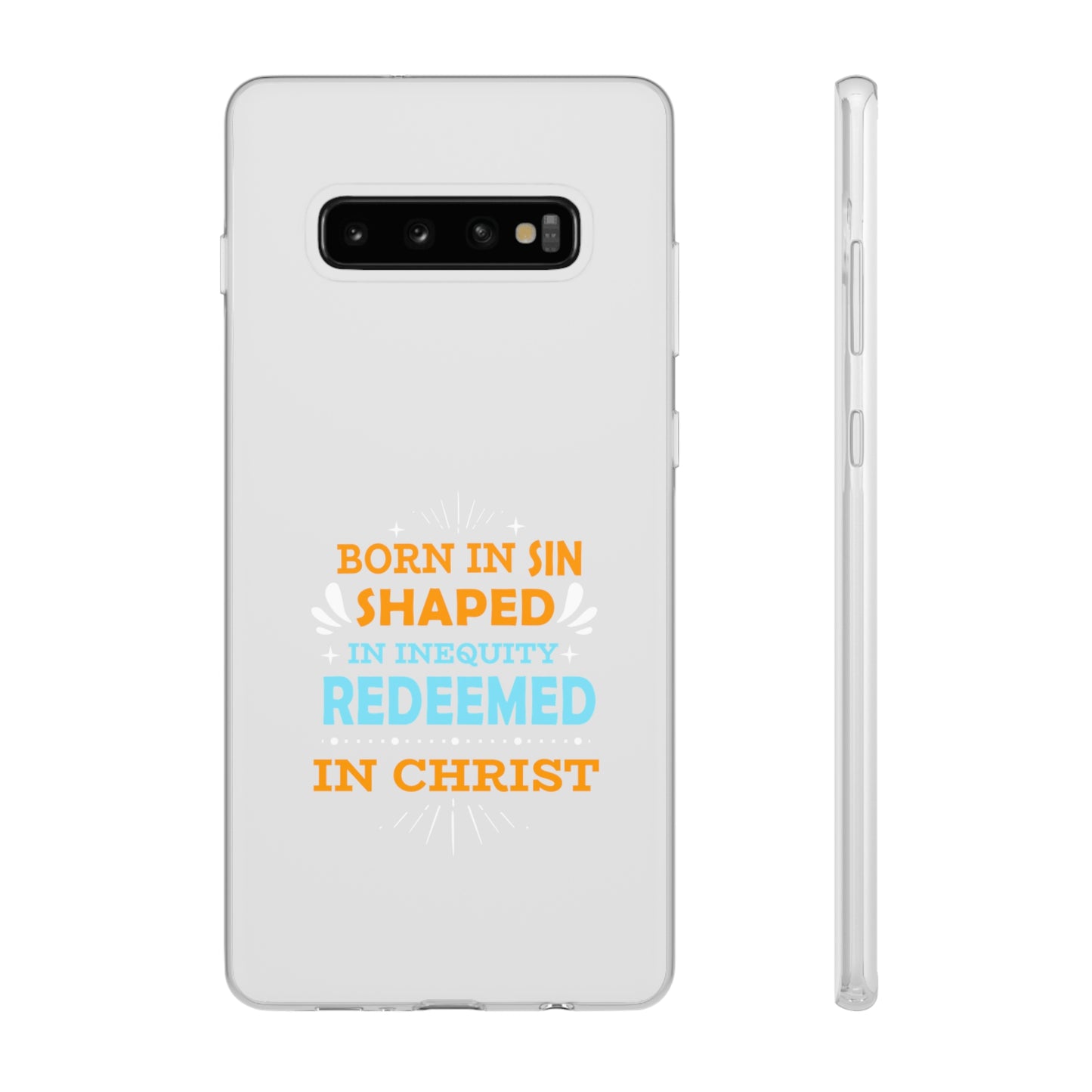 Born In Sin Shaped In Inequity Redeemed In Christ Flexi Phone Case