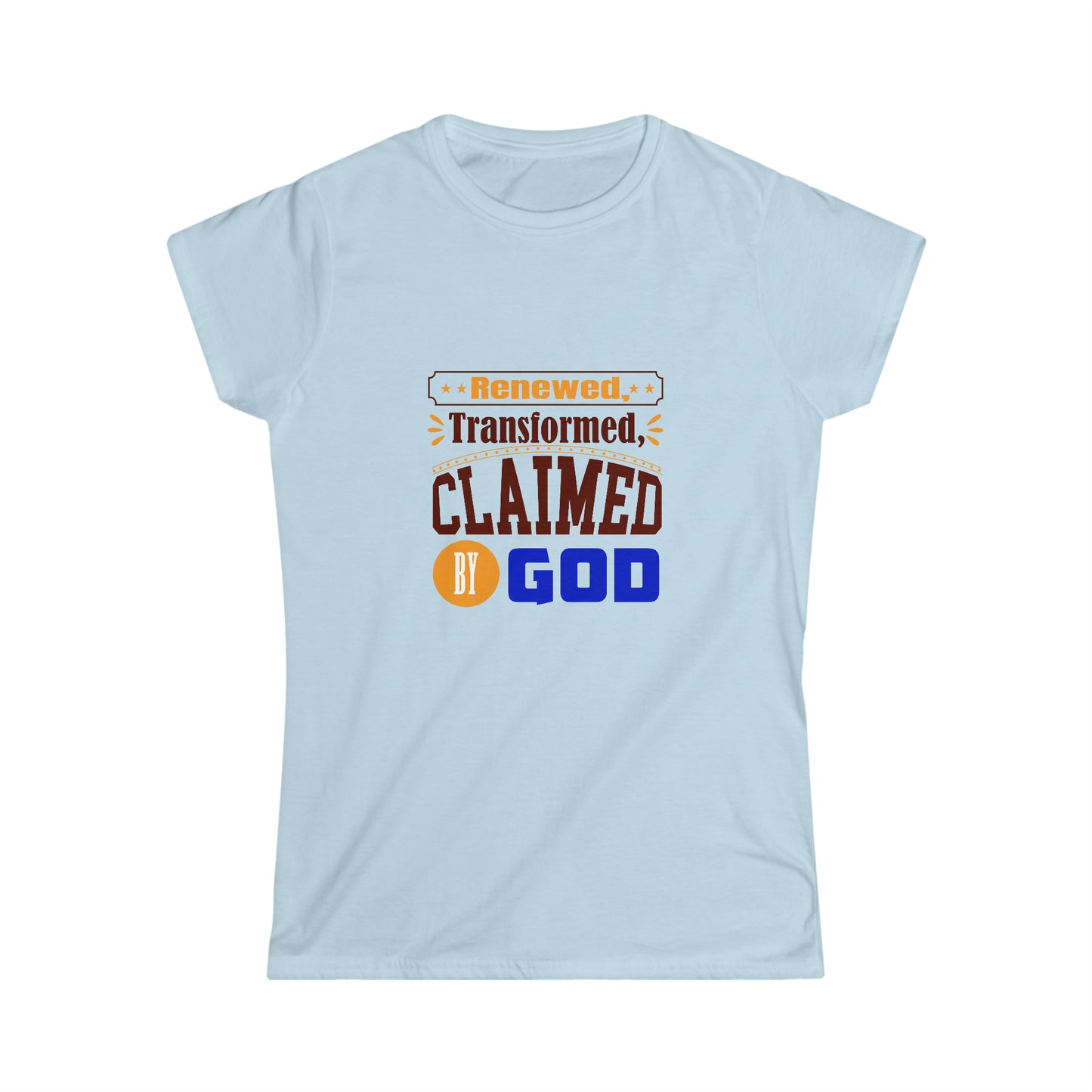 Renewed, Transformed, Claimed By God Women's T-shirt