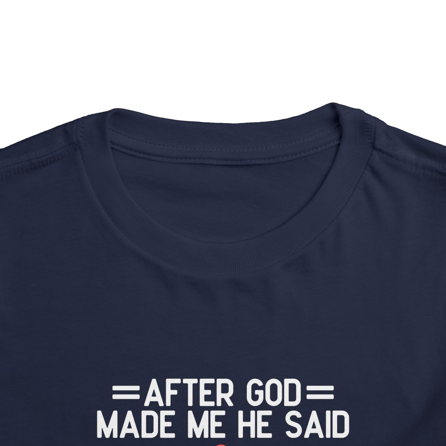 After God Made Me He Said Ta-da Christian Toddler T-Shirt