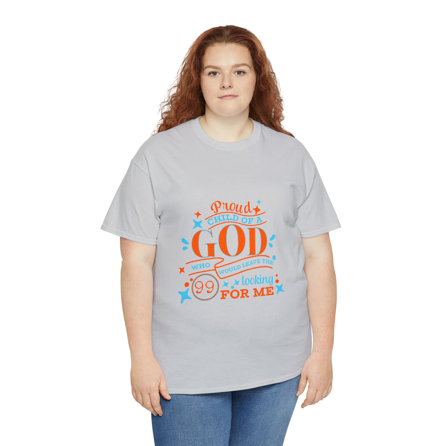 Proud Child Of A God Who Would Leave The 99 Looking For Me Unisex Heavy Cotton Tee