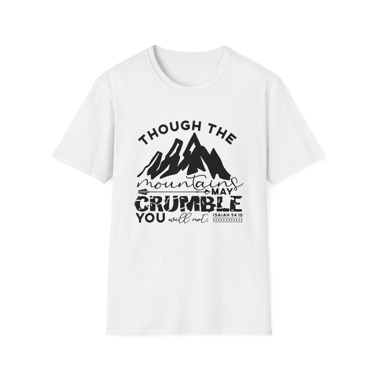 Though The Mountains May Crumble You Will Not Christian Unisex T-shirt