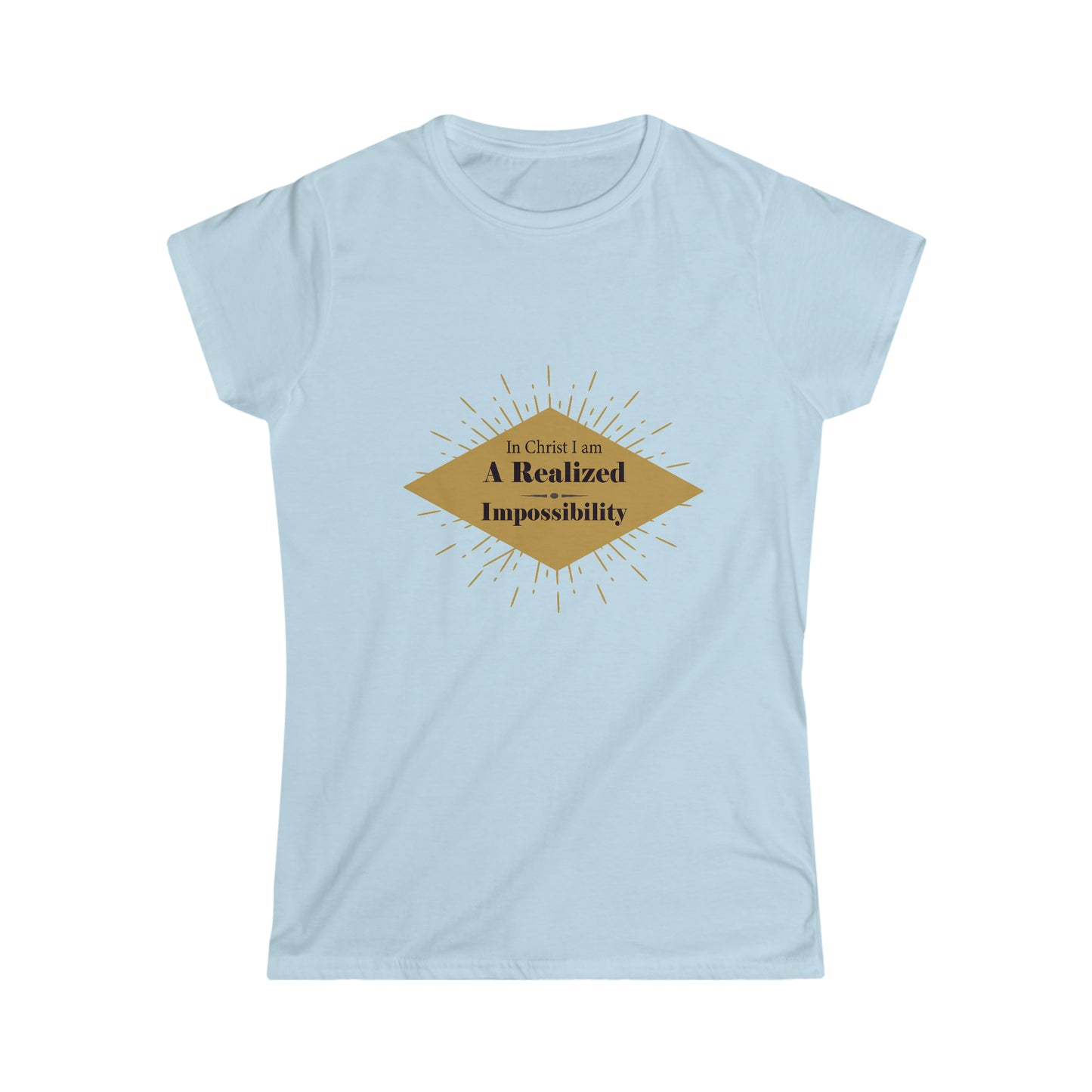 In Christ I Am A Realized Impossibility Women’s T-shirt