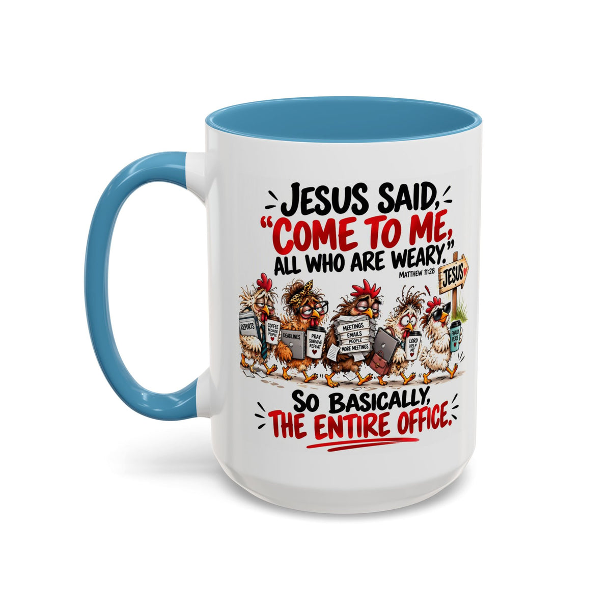 Coffee Mug - "Jesus Said 'Come to Me, All Who Are Weary'" Funny Christian Office Gift