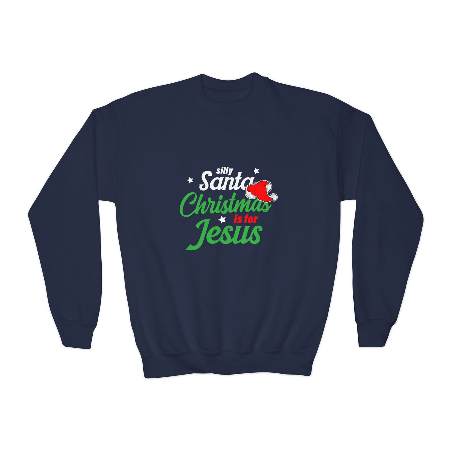 Silly Santa Christmas Is For Jesus  Christmas Themed Youth Christian Pullover Sweatshirt