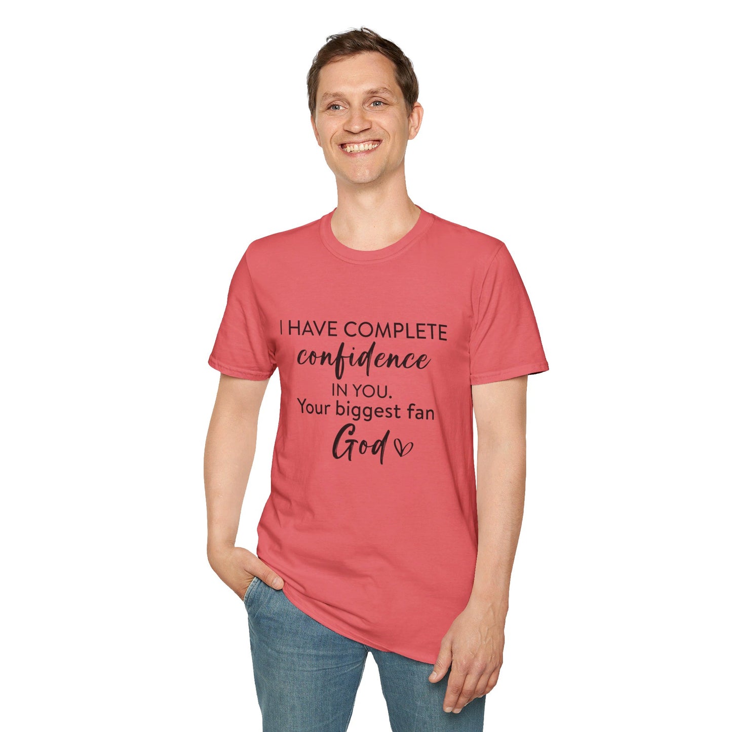 I Have Complete Confidence In You Your Biggest Fan God Unisex Christian T-shirt