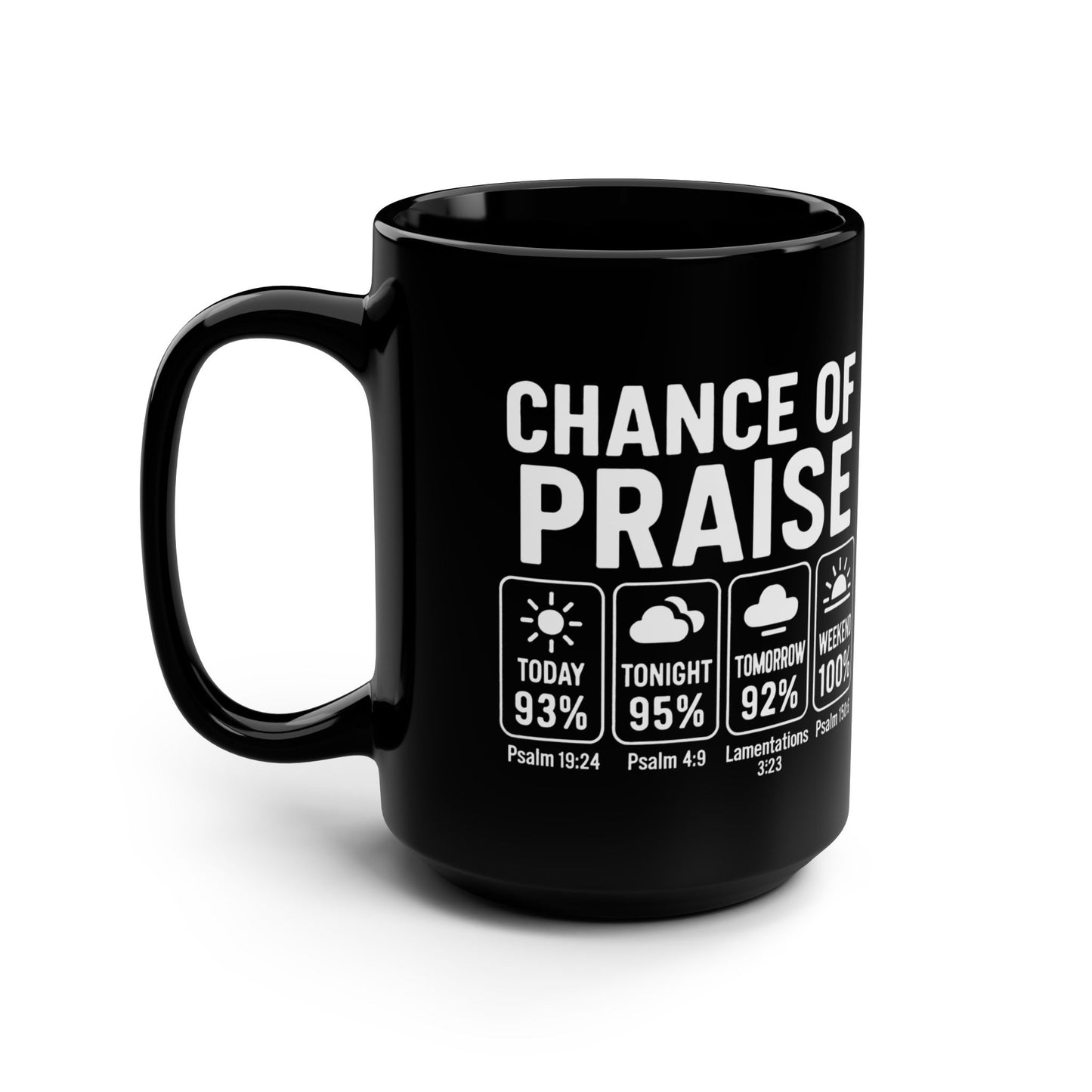 Inspirational Black Mug, 15oz - Chance of Praise, Motivational Coffee Cup, Faith-Filled Gift, Christian Homeware, Psalm Verse