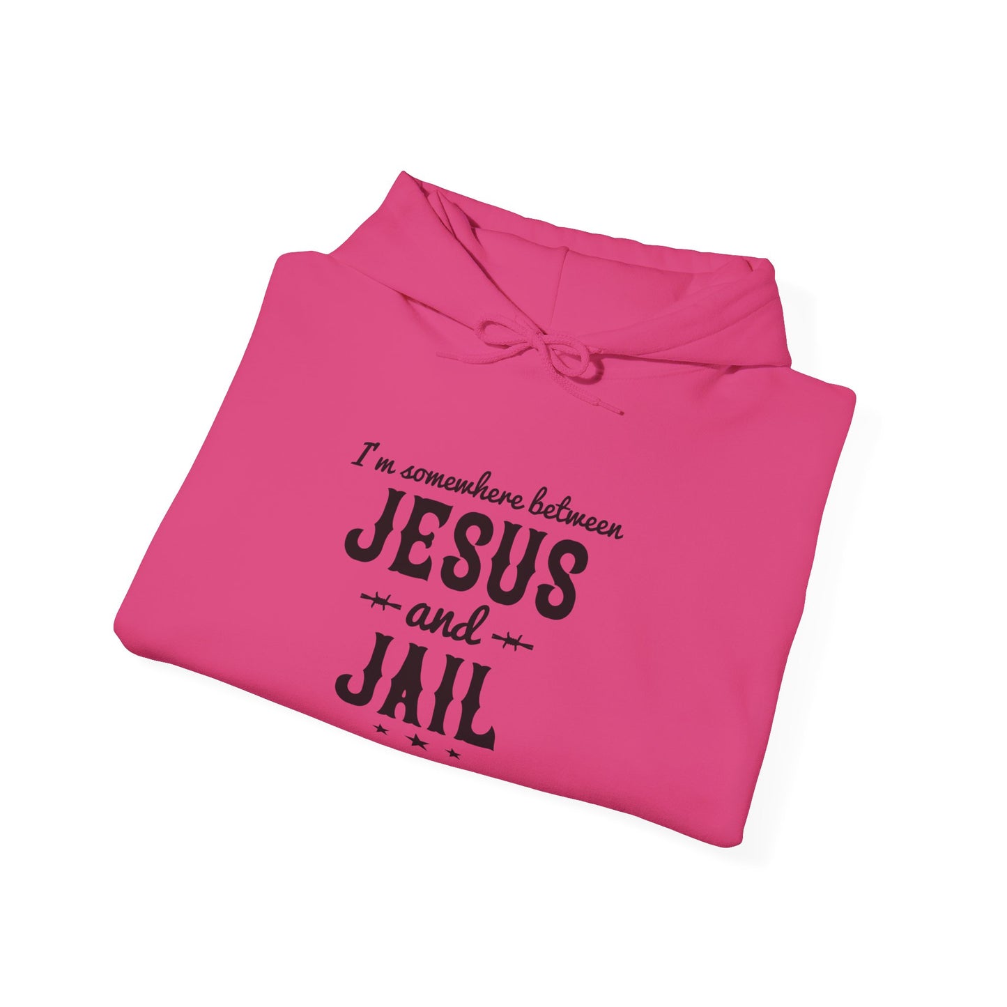 I'm Somewhere Between Jesus And Jail Funny Unisex Christian Hooded Pullover Sweatshirt