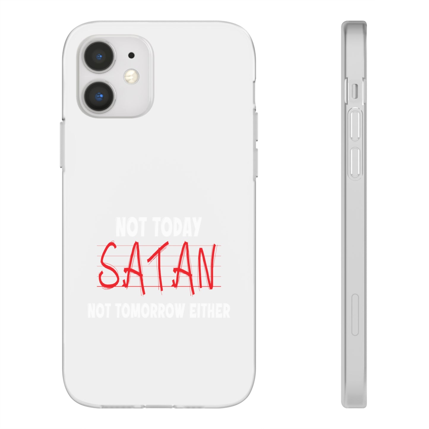 Not Today Satan Not Tomorrow Either Christian Flexi Phone Case Printify