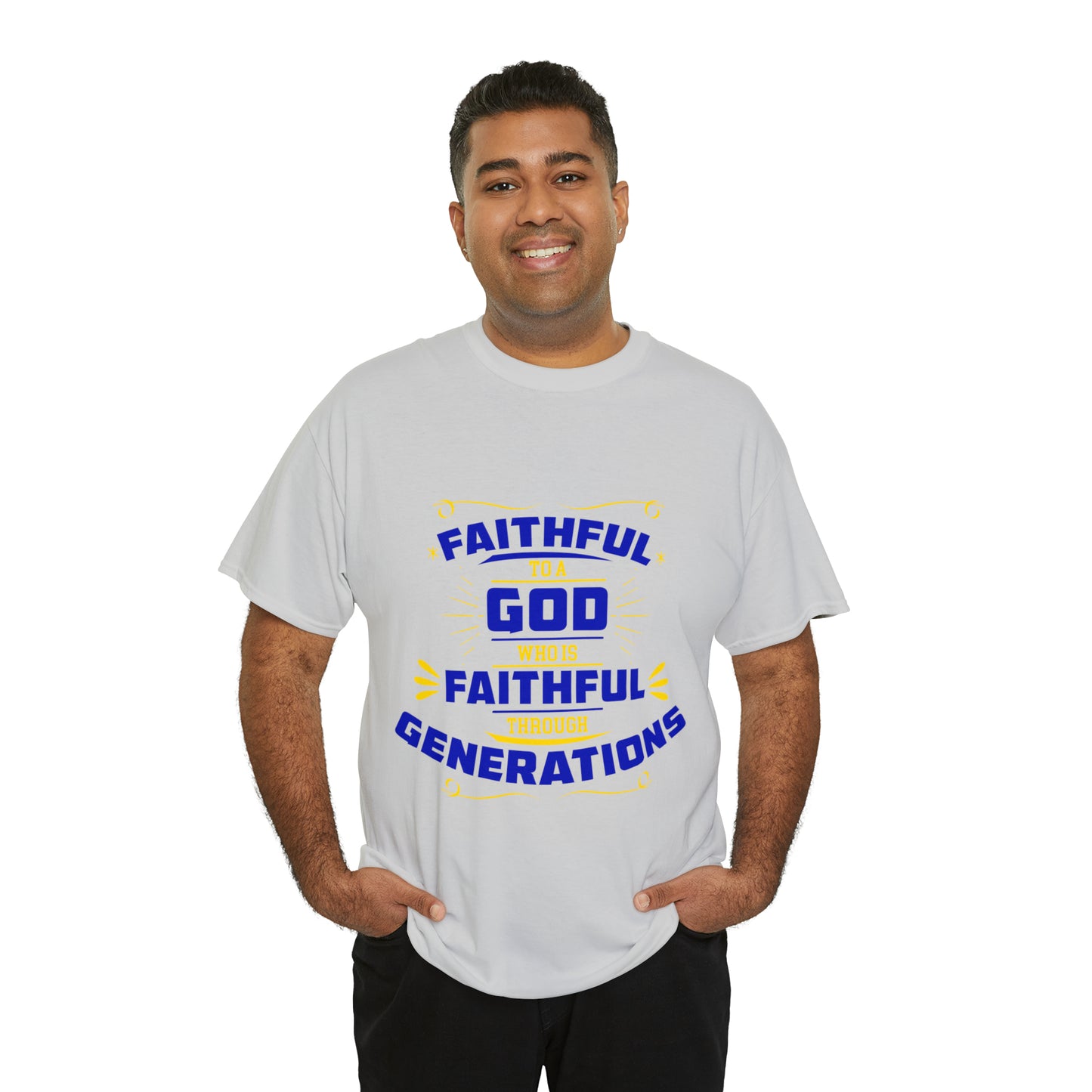 Faithful To A God Who Is Faithful Through Generations Unisex Heavy Cotton Tee