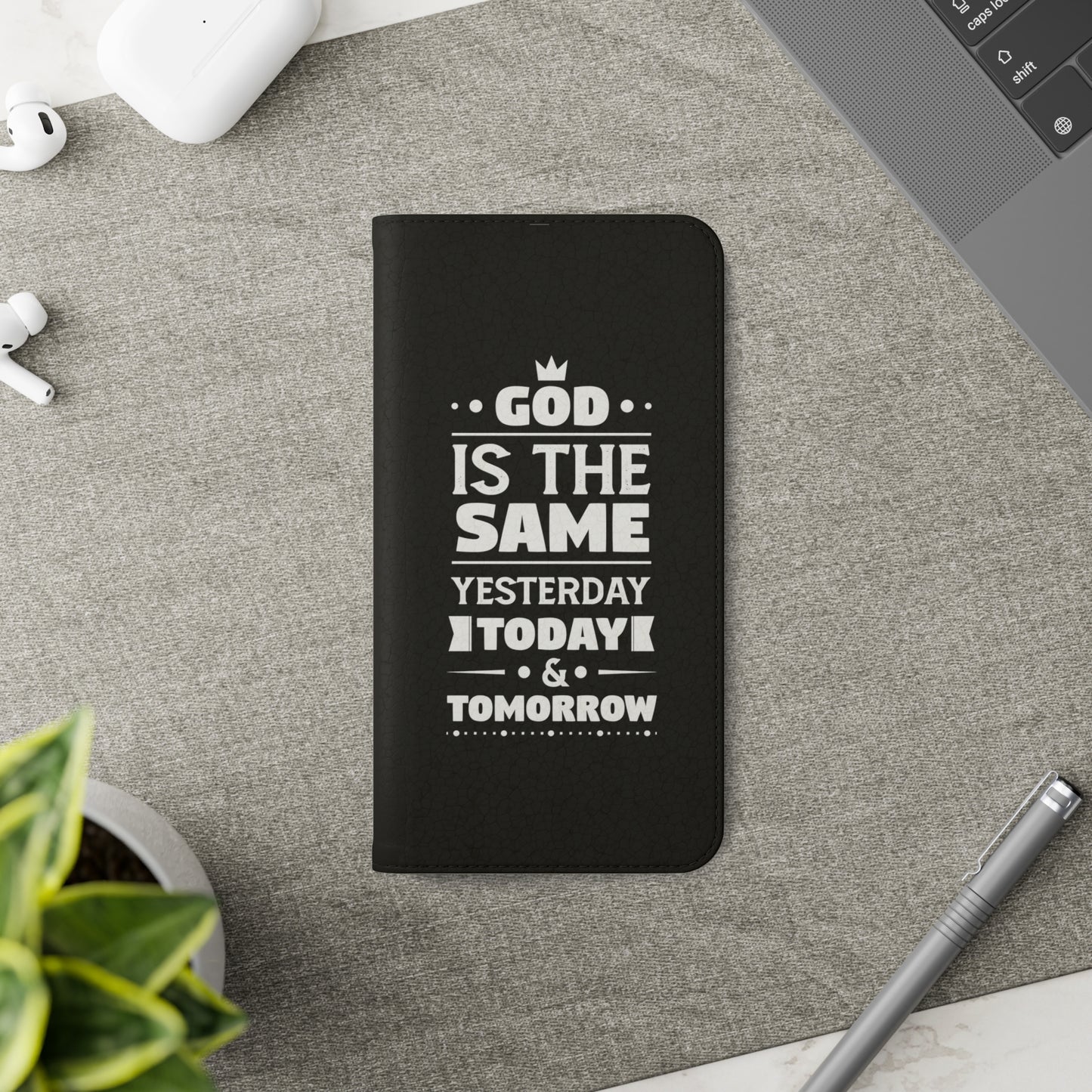 God Is The Same Yesterday Today Tomorrow Phone Flip Cases