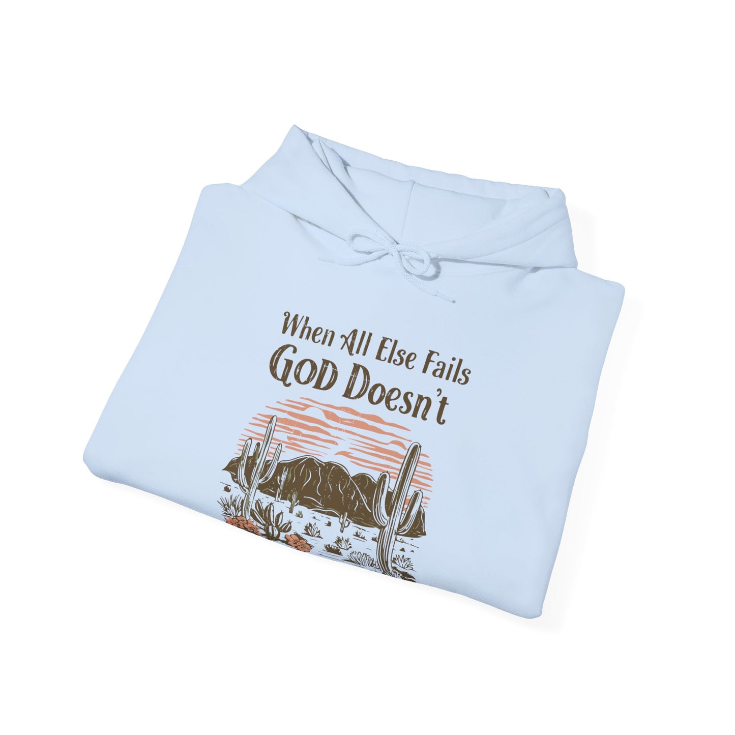 When All Else Fails God Doesn't Unisex Christian Hooded Pullover Sweatshirt