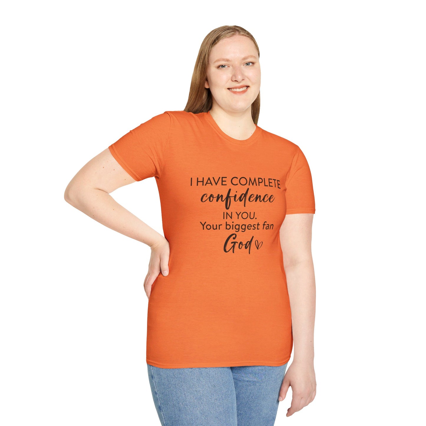 I Have Complete Confidence In You Your Biggest Fan God Unisex Christian T-shirt