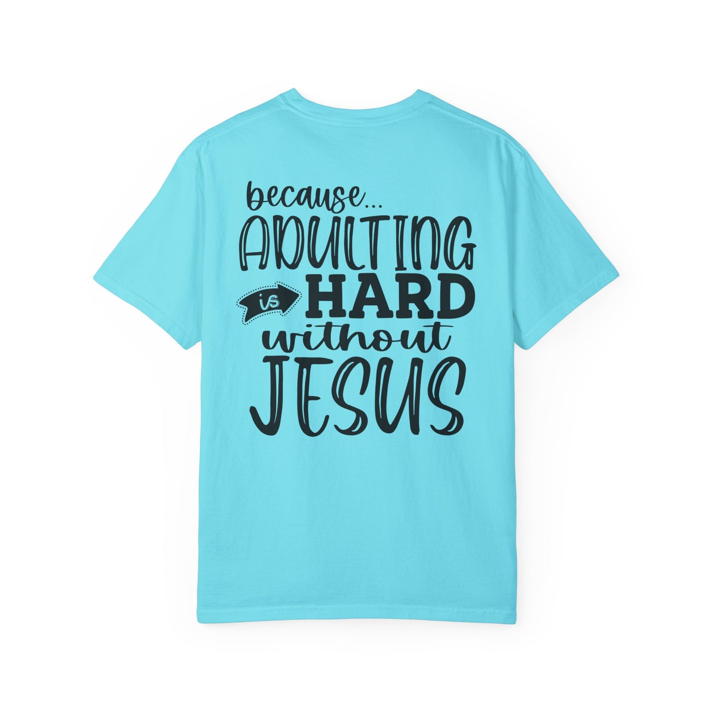 Pray On It Through It Over It Because Adulting Is Hard Without Jesus Unisex Christian T-shirt