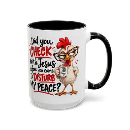 Christian Coffee Mug — “Did You Check with Jesus Before You Came to Disturb My Peace?” Accent Mug