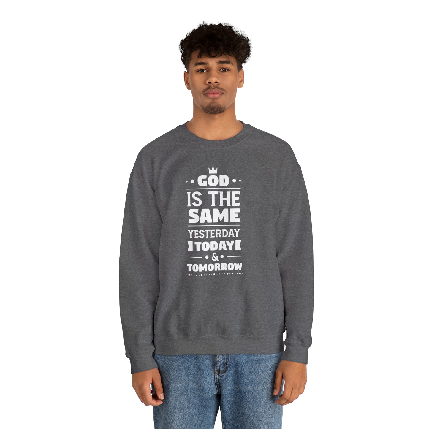 God Is The Same Yesterday Today & Tomorrow Unisex Heavy Blend™ Crewneck Sweatshirt