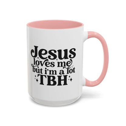 Christian Accent Coffee Mug — "Jesus Loves Me but I'm a Lot TBH" Religious Christian Gift