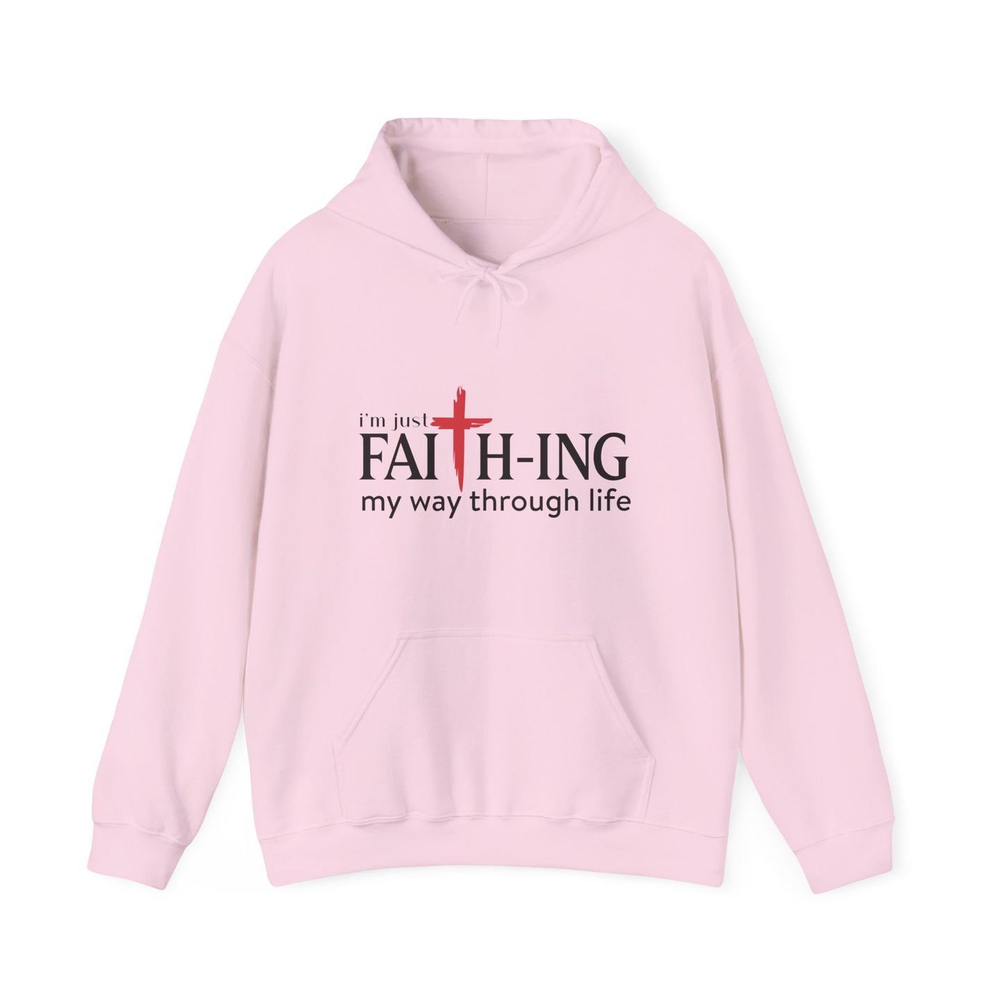 Unisex Christian Hooded Sweatshirt - I'm Just Faith-ing My Way Through Life