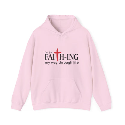 Unisex Christian Hooded Sweatshirt - I'm Just Faith-ing My Way Through Life