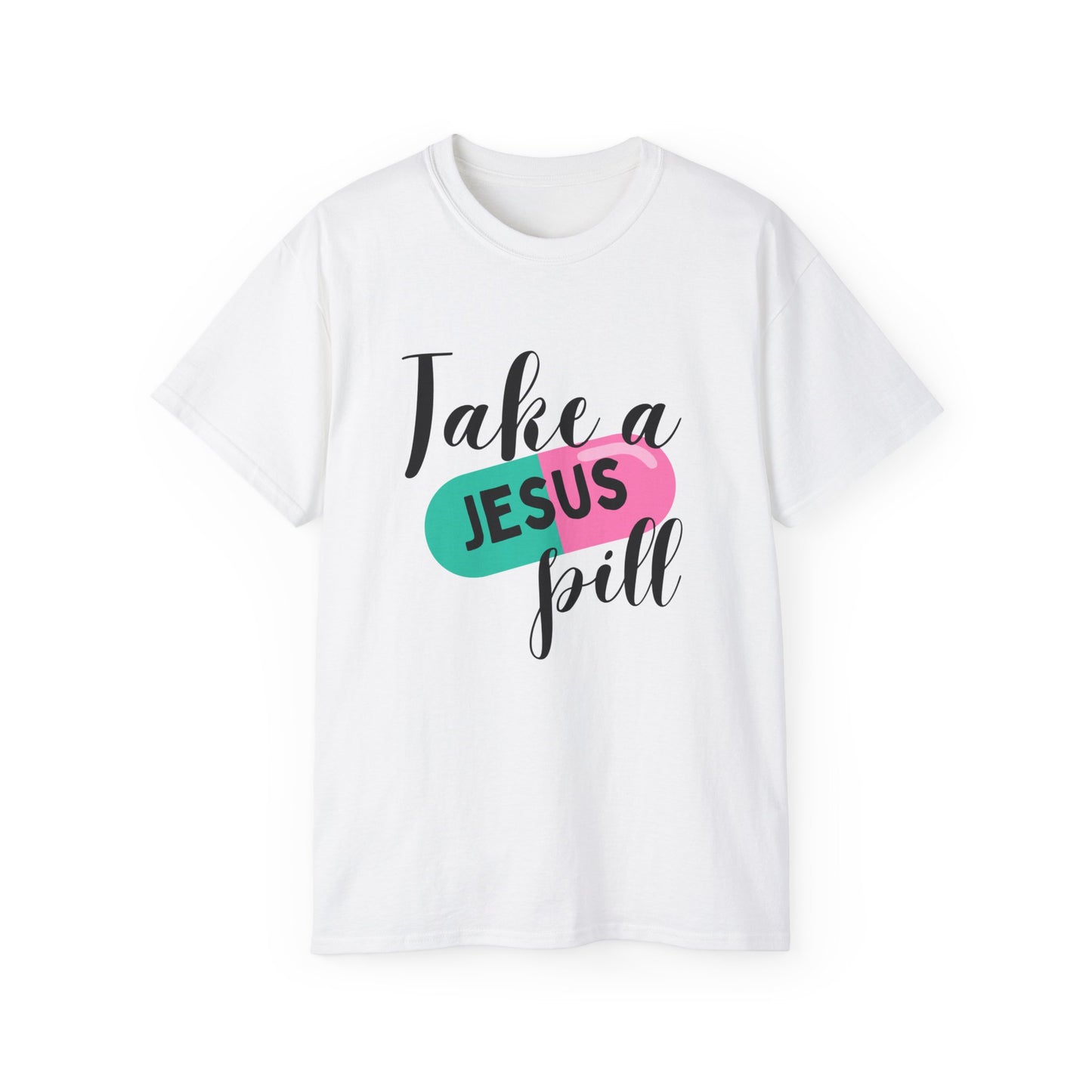 TAKE A JESUS PILL FUNNY Unisex Christian Ultra Cotton Tee Printify