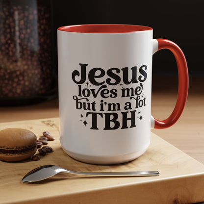 Christian Accent Coffee Mug — "Jesus Loves Me but I'm a Lot TBH" Religious Christian Gift