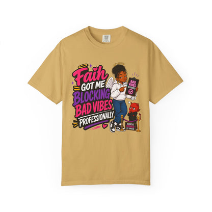 Faith Got Me Blocking Bad Vibes T-Shirt