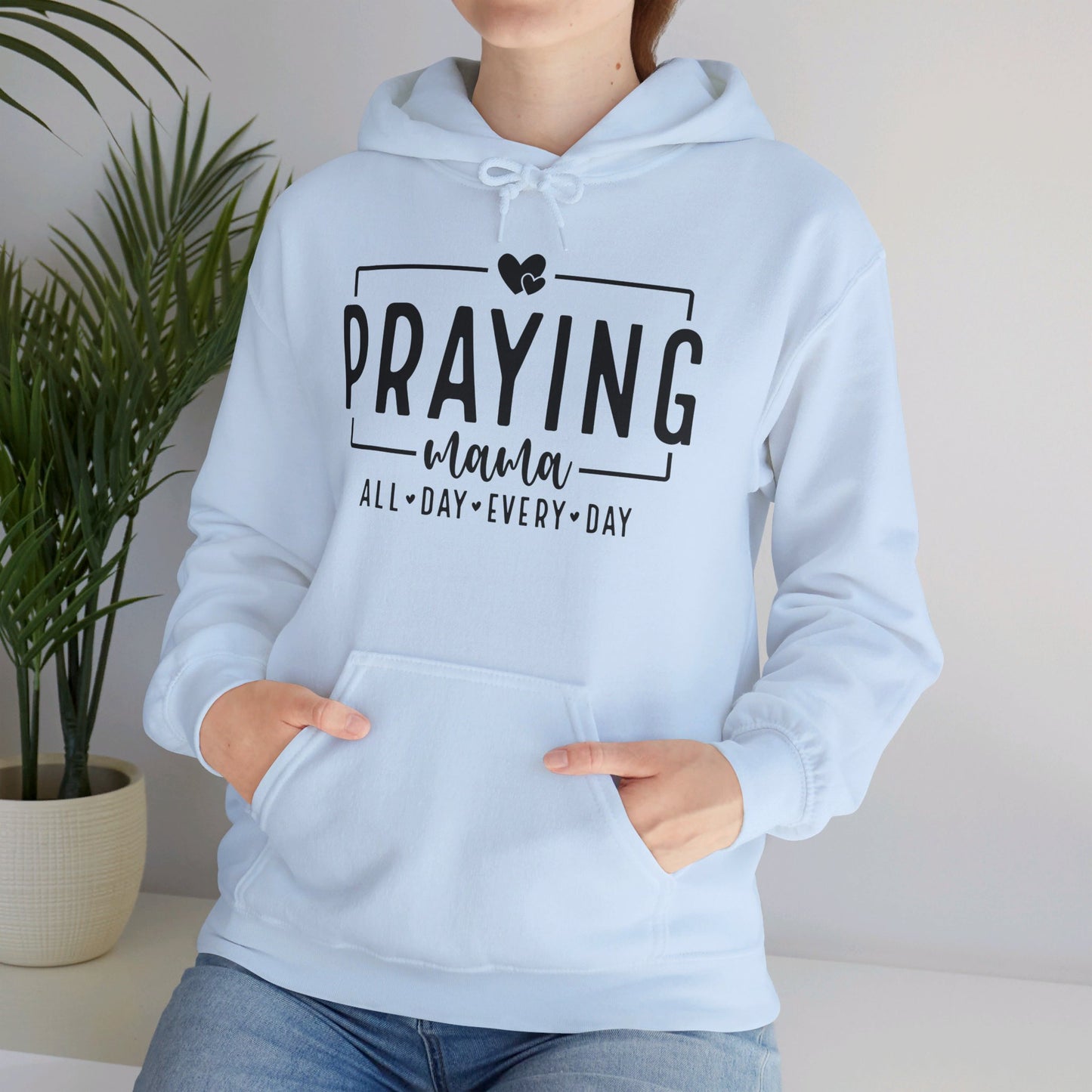 Praying Mama All Day Every Day Women's Christian Pullover Hooded Sweatshirt