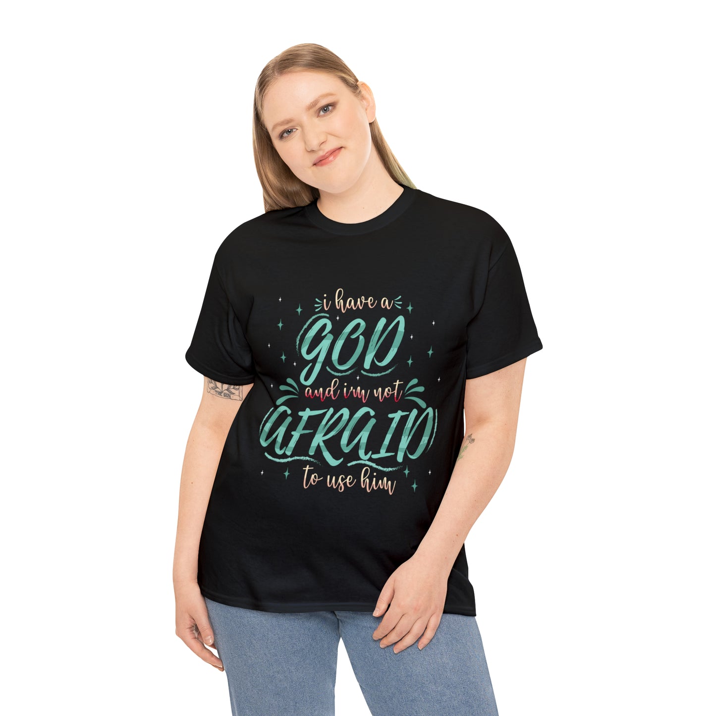 I Have A God & I'm Not Afraid To Use HIm Unisex Heavy Cotton Tee